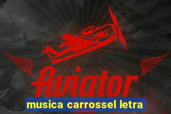 musica carrossel letra